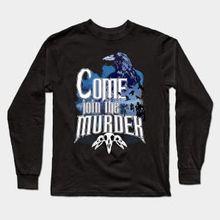 Come join the murder Long Sleeve T-Shirt